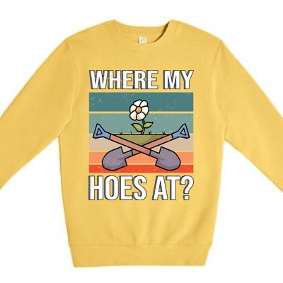 Where My Hoes At Gardening Funny Gardening Gift Premium Crewneck Sweatshirt