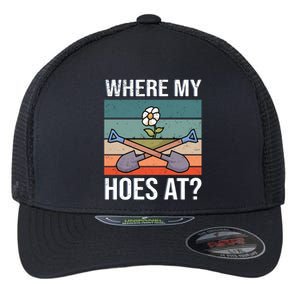 Where My Hoes At Gardening Funny Gardening Gift Flexfit Unipanel Trucker Cap