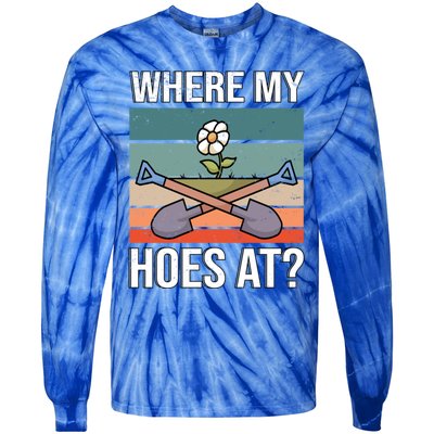 Where My Hoes At Gardening Funny Gardening Gift Tie-Dye Long Sleeve Shirt