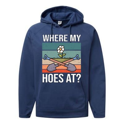 Where My Hoes At Gardening Funny Gardening Gift Performance Fleece Hoodie