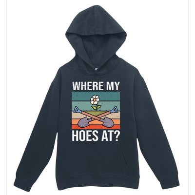 Where My Hoes At Gardening Funny Gardening Gift Urban Pullover Hoodie