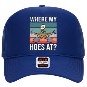 Where My Hoes At Gardening Funny Gardening Gift High Crown Mesh Back Trucker Hat