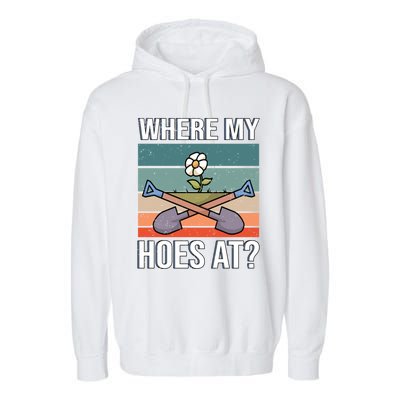 Where My Hoes At Gardening Funny Gardening Gift Garment-Dyed Fleece Hoodie