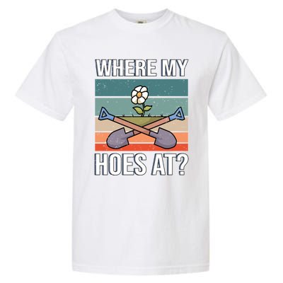 Where My Hoes At Gardening Funny Gardening Gift Garment-Dyed Heavyweight T-Shirt