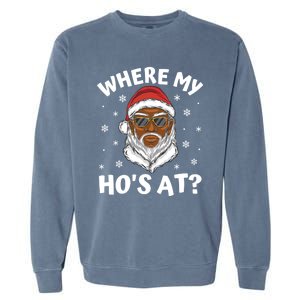 Where My HoS At Christmas Black African American Santa Xmas Cute Gift Garment-Dyed Sweatshirt