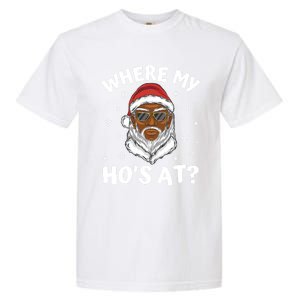 Where My HoS At Christmas Black African American Santa Xmas Cute Gift Garment-Dyed Heavyweight T-Shirt