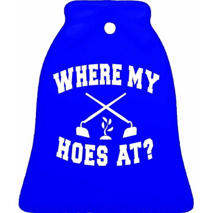 Where My Hoes At? Funny Gardening Landscaping Farmer Humor Cool Gift Ceramic Bell Ornament