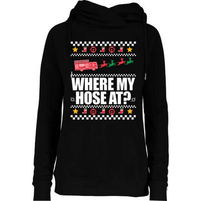 WHERE MY HOSE AT Funny Fireman Ugly Christmas Sweater Meme Womens Funnel Neck Pullover Hood