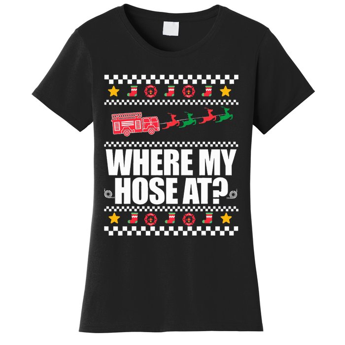 WHERE MY HOSE AT Funny Fireman Ugly Christmas Sweater Meme Women's T-Shirt