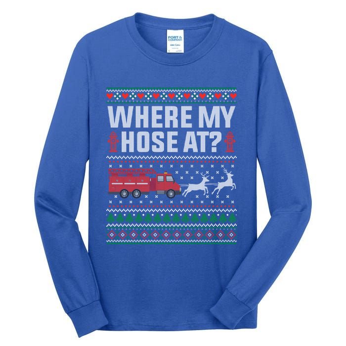 Where My Hose At Firefighter Ugly Christmas Sweater Gift Tall Long Sleeve T-Shirt