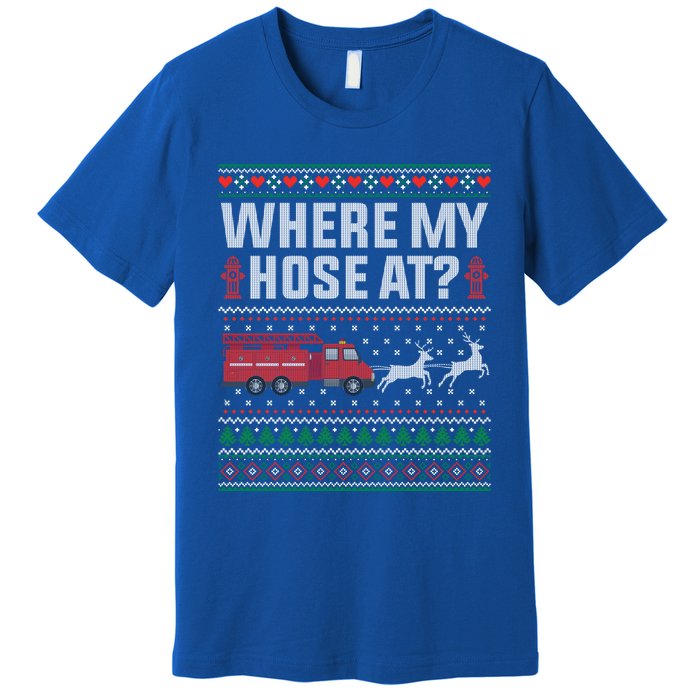 Where My Hose At Firefighter Ugly Christmas Sweater Gift Premium T-Shirt