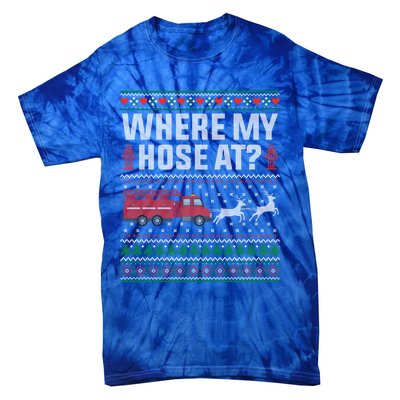 Where My Hose At Firefighter Ugly Christmas Sweater Gift Tie-Dye T-Shirt