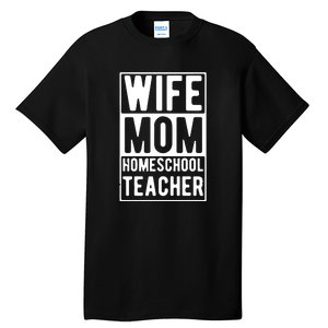 Wife Mom Homeschool Teacher Mother's Day Gift Tall T-Shirt