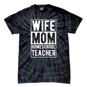 Wife Mom Homeschool Teacher Mother's Day Gift Tie-Dye T-Shirt