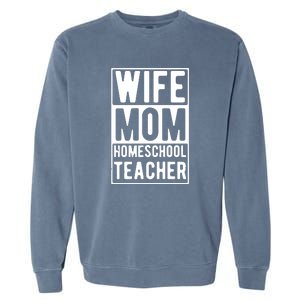 Wife Mom Homeschool Teacher Mother's Day Gift Garment-Dyed Sweatshirt