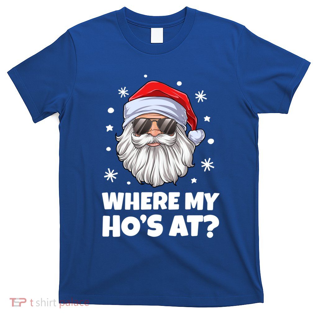 Where My HoS At Funny Christmas Santa Inappropriate Gift T-Shirt