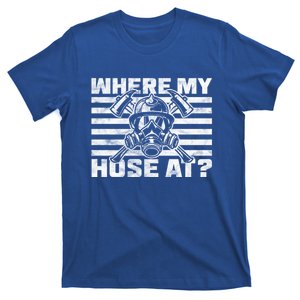 Where My Hose At Firefighter Meaningful Gift T-Shirt