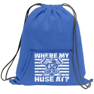 Where My Hose At Firefighter Meaningful Gift Sweatshirt Cinch Pack Bag