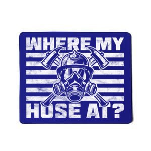 Where My Hose At Firefighter Meaningful Gift Mousepad