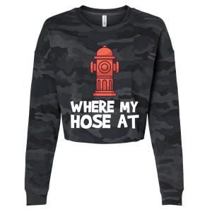 Where My Hose At Firefighter Pun Fire Gift Cropped Pullover Crew