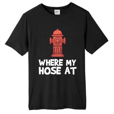 Where My Hose At Firefighter Pun Fire Gift Tall Fusion ChromaSoft Performance T-Shirt