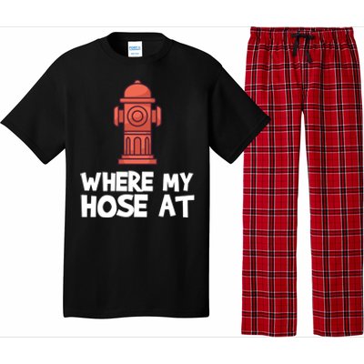 Where My Hose At Firefighter Pun Fire Gift Pajama Set