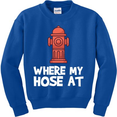 Where My Hose At Firefighter Pun Fire Gift Kids Sweatshirt