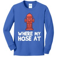 Where My Hose At Firefighter Pun Fire Gift Kids Long Sleeve Shirt