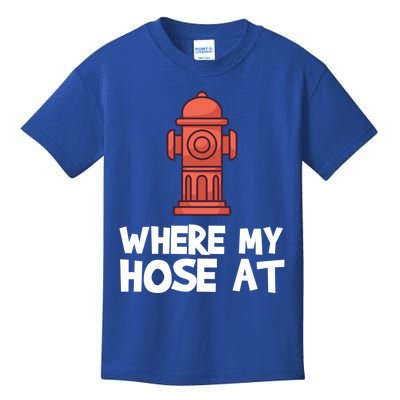 Where My Hose At Firefighter Pun Fire Gift Kids T-Shirt