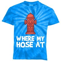 Where My Hose At Firefighter Pun Fire Gift Kids Tie-Dye T-Shirt