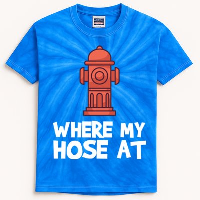 Where My Hose At Firefighter Pun Fire Gift Kids Tie-Dye T-Shirt