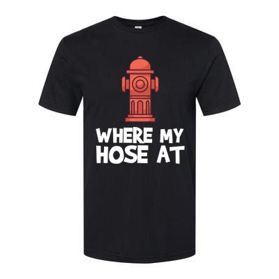 Where My Hose At Firefighter Pun Fire Gift Softstyle CVC T-Shirt