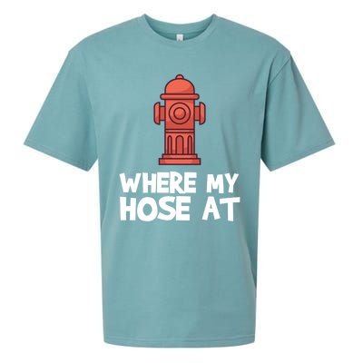 Where My Hose At Firefighter Pun Fire Gift Sueded Cloud Jersey T-Shirt