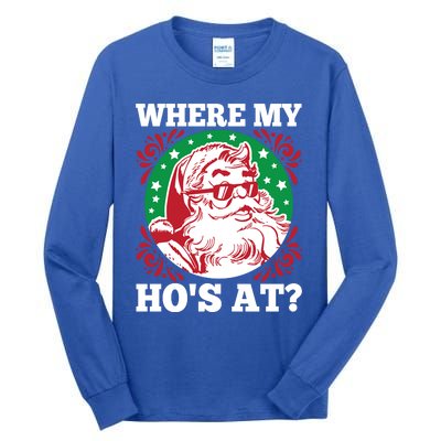 Where My Hos At Santa Funny Christmas Gift Tall Long Sleeve T-Shirt