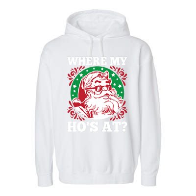 Where My Hos At Santa Funny Christmas Gift Garment-Dyed Fleece Hoodie