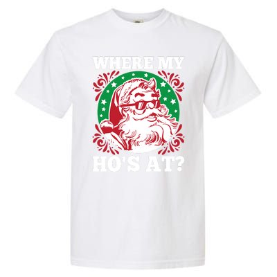 Where My Hos At Santa Funny Christmas Gift Garment-Dyed Heavyweight T-Shirt