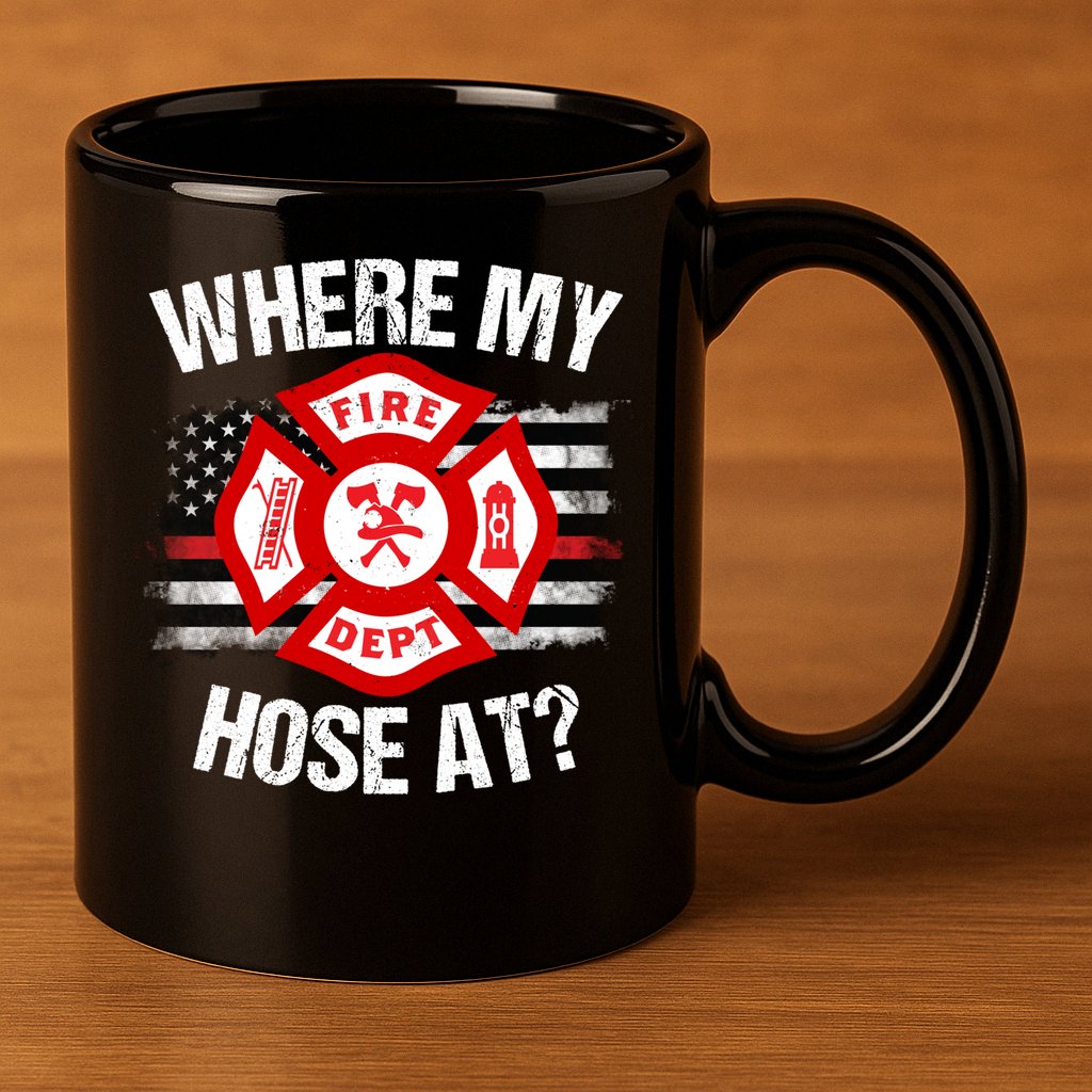 Where My Hose At Firefighter Thin Red Line Flag Fire Gift 11oz C Handle Ceramic Mug