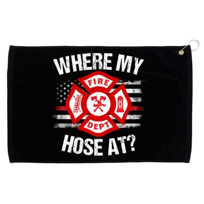 Where My Hose At Firefighter Thin Red Line Flag Fire Gift Grommeted Golf Towel