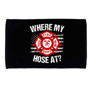 Where My Hose At Firefighter Thin Red Line Flag Fire Gift Microfiber Hand Towel