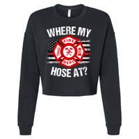 Where My Hose At Firefighter Thin Red Line Flag Fire Gift Cropped Pullover Crew
