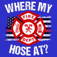 Where My Hose At Firefighter Thin Red Line Flag Fire Gift Sweatshirt
