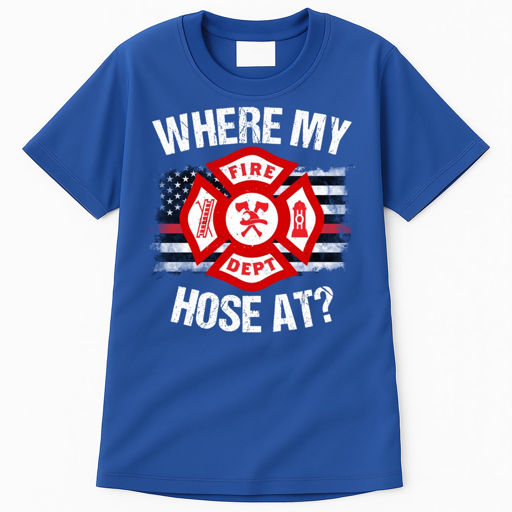 Where My Hose At Firefighter Thin Red Line Flag Fire Gift Tall T-Shirt