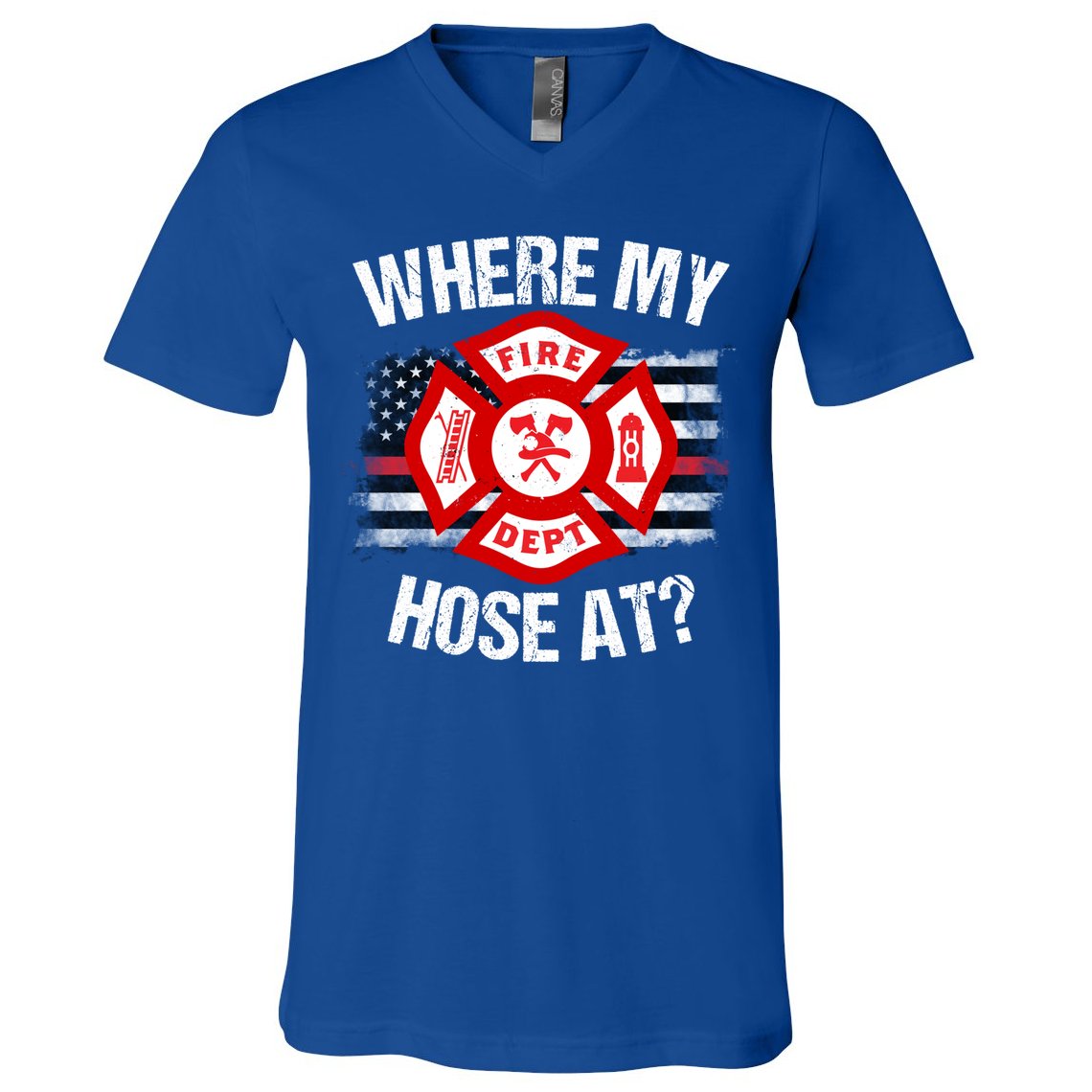 Where My Hose At Firefighter Thin Red Line Flag Fire Gift V-Neck T-Shirt