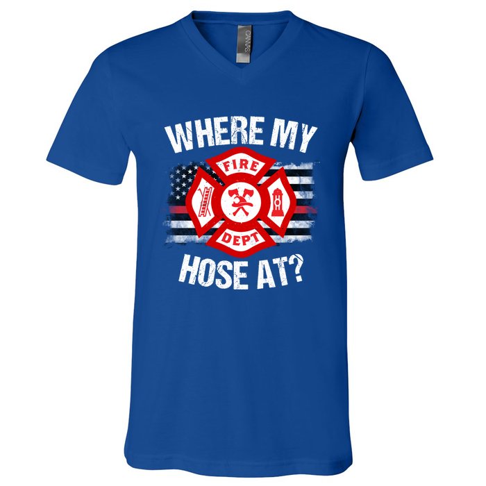 Where My Hose At Firefighter Thin Red Line Flag Fire Gift V-Neck T-Shirt