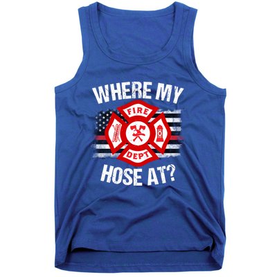 Where My Hose At Firefighter Thin Red Line Flag Fire Gift Tank Top