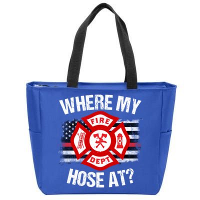 Where My Hose At Firefighter Thin Red Line Flag Fire Gift Zip Tote Bag