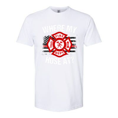 Where My Hose At Firefighter Thin Red Line Flag Fire Gift Softstyle CVC T-Shirt