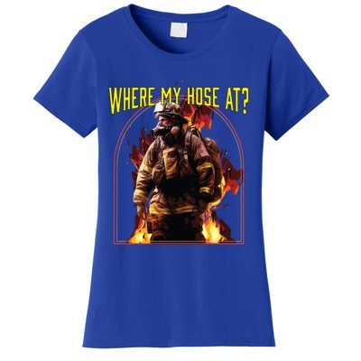 Where My Hose At Fire Firefighter Fire Rescue Cute Gift Women's T-Shirt