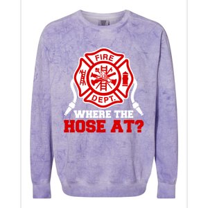 Where My Hose At Funny Firefighter Fire Rescue Cute Gift Colorblast Crewneck Sweatshirt