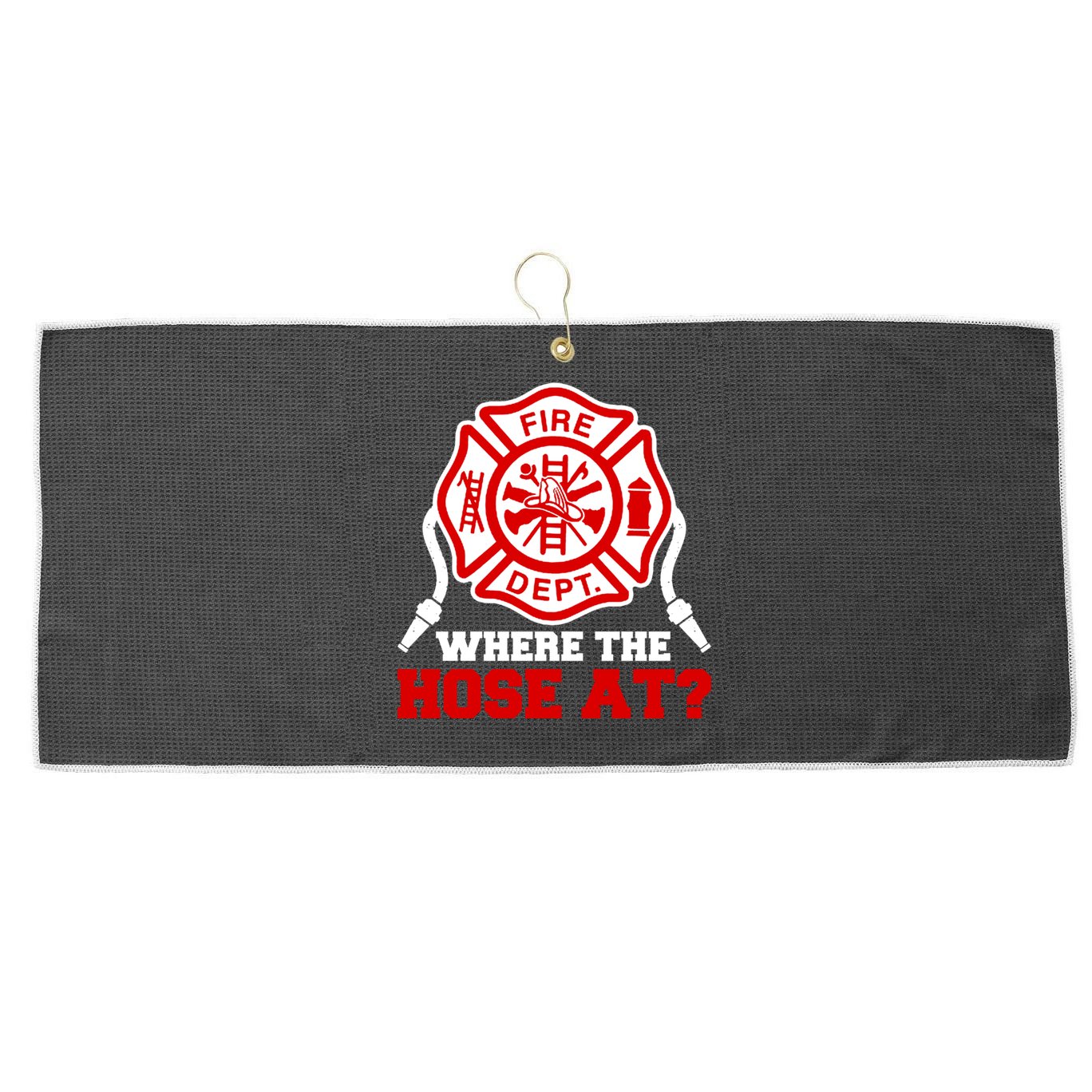 Where My Hose At Funny Firefighter Fire Rescue Cute Gift Large Microfiber Waffle Golf Towel